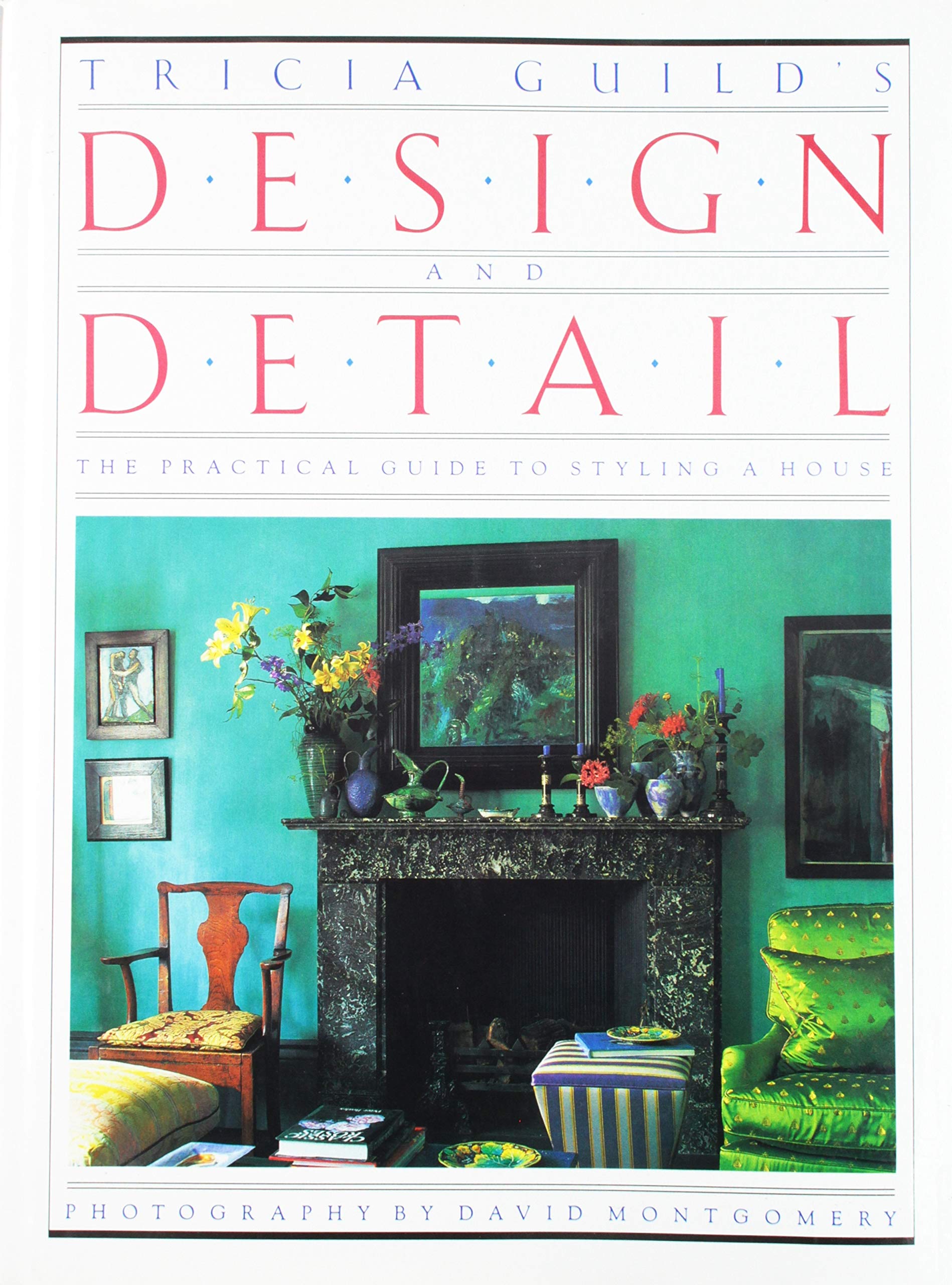 Tricia Guild's Design and Detail: A Practical Guide to Styling a House,New