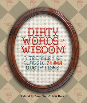 Dirty Words of Wisdom: A Treasury of Classic ?*#@! Quotations,Used