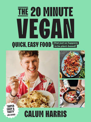 The 20Minute Vegan: Quick, Easy Food (That Just So Happens To Be Plantbased)
