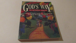 God's Way to Ultimate Health: A Common Sense Guide for Eliminating Sickness Through Nutrition,Used