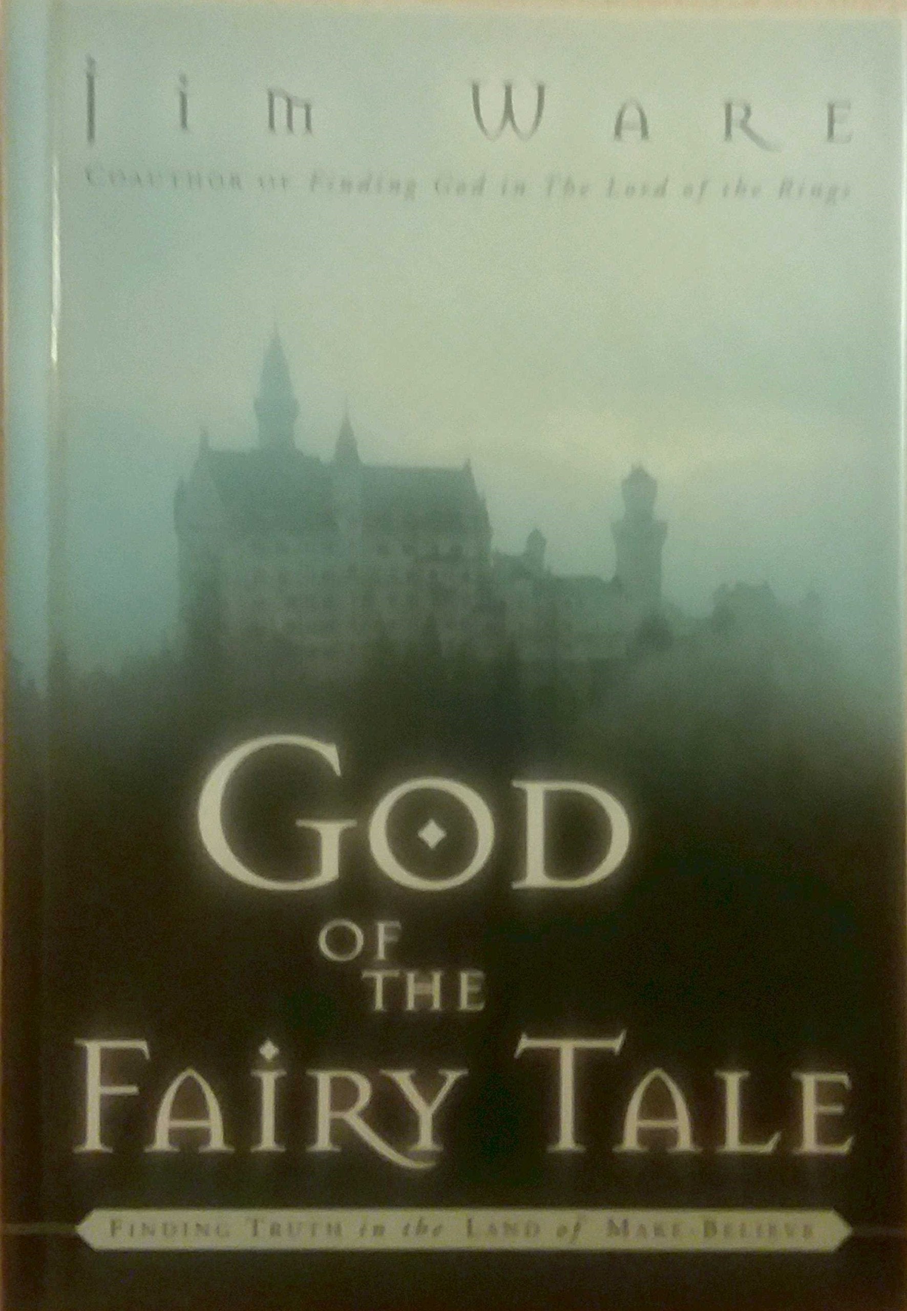God of the Fairy Tale: Finding Truth in the Land of MakeBelieve,Used