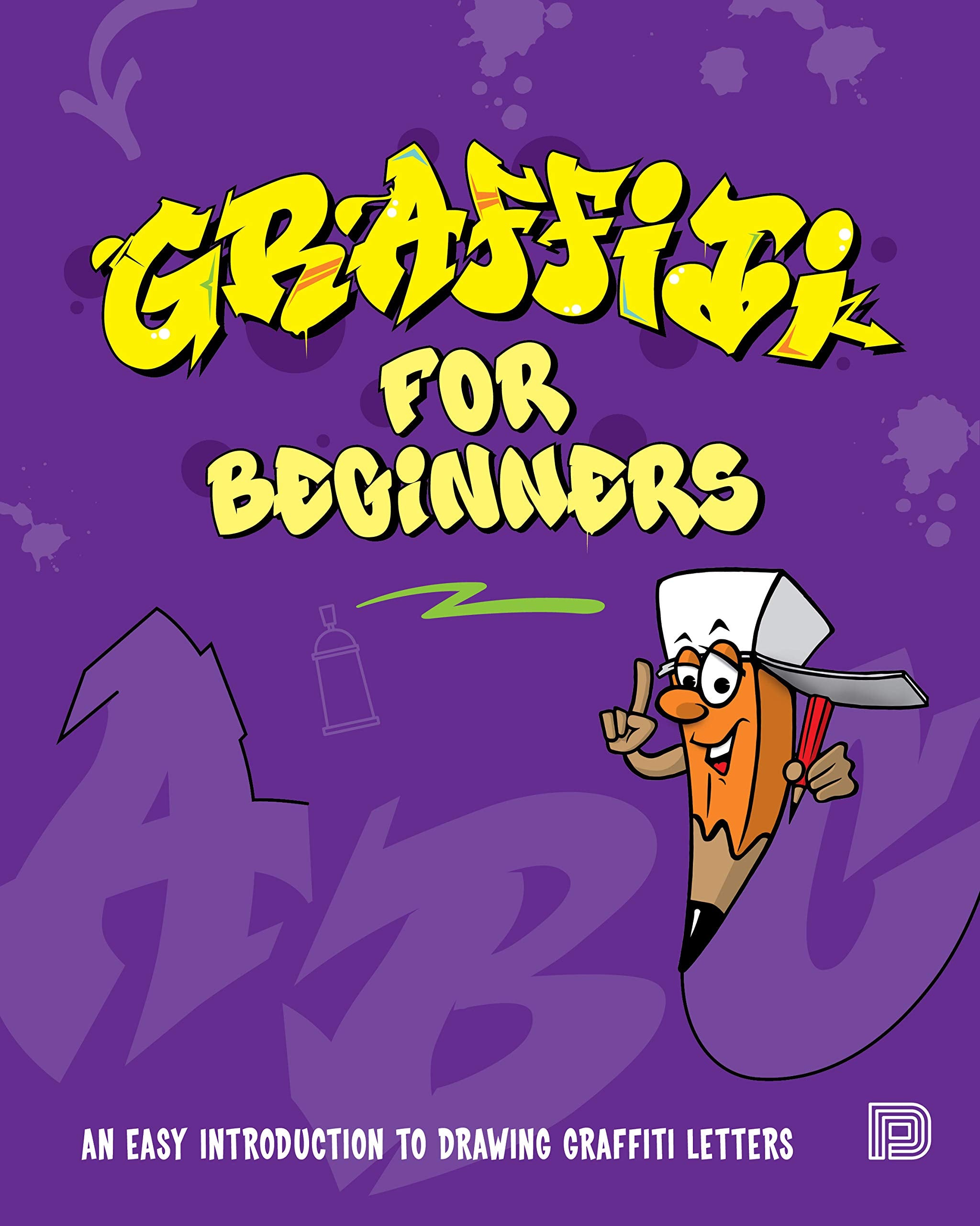 Graffiti for Beginners: An Easy Introduction to Drawing Graffiti Letters,Used