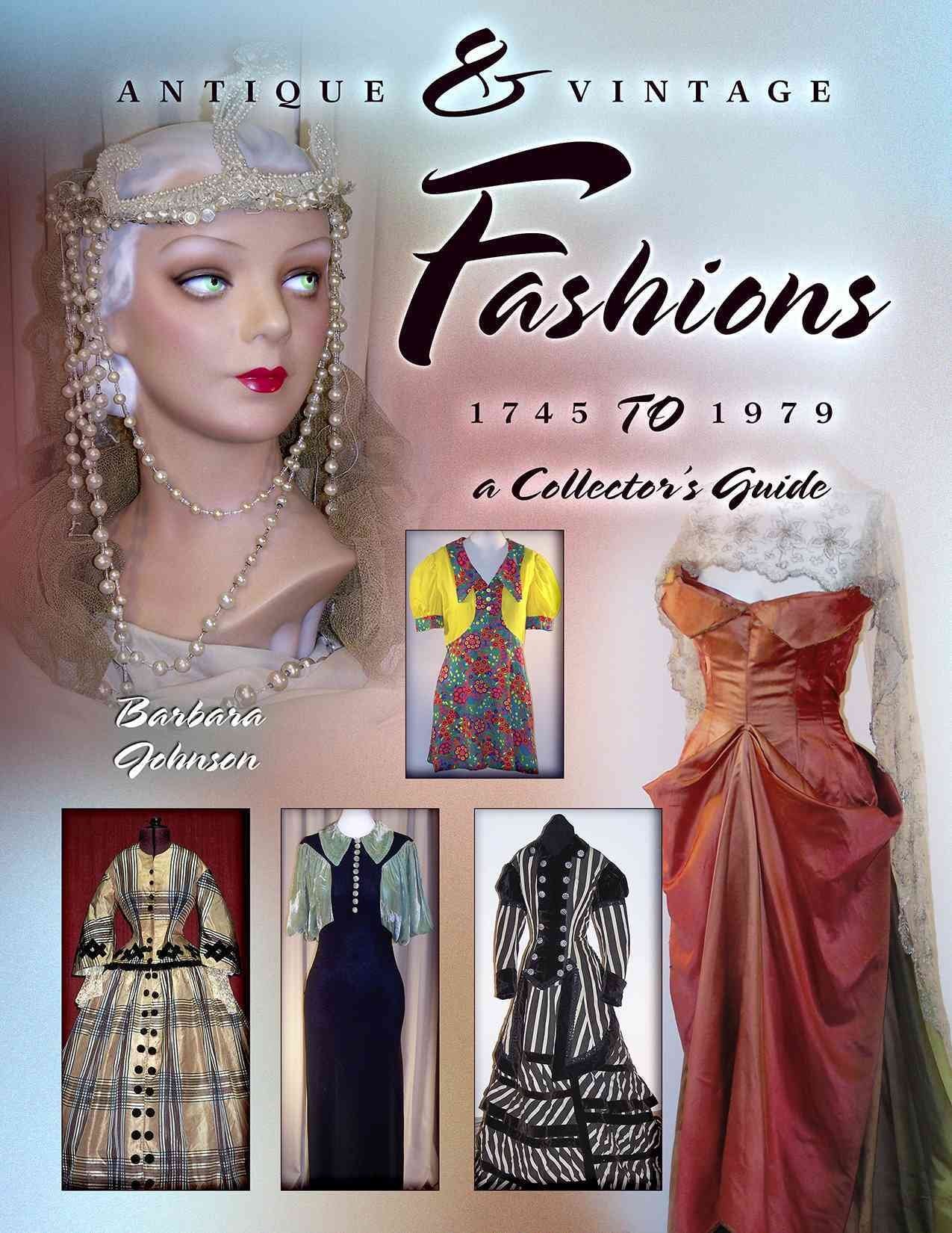 Antique & Vintage Fashions, 1745 to 1979: A Collector's Guide,Used