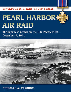 Pearl Harbor Air Raid: The Japanese Attack On The U.S. Pacific Fleet, December 7, 1941 (Stackpole Military Photo Series)