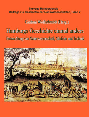 Hamburgs Geschichten einmal anders: Entwicklung von Naturwissenschaft, Medizin und Technik, Teil 1 (German Edition),Used