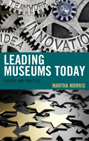 Leading Museums Today: Theory and Practice (American Association for State and Local History),Used
