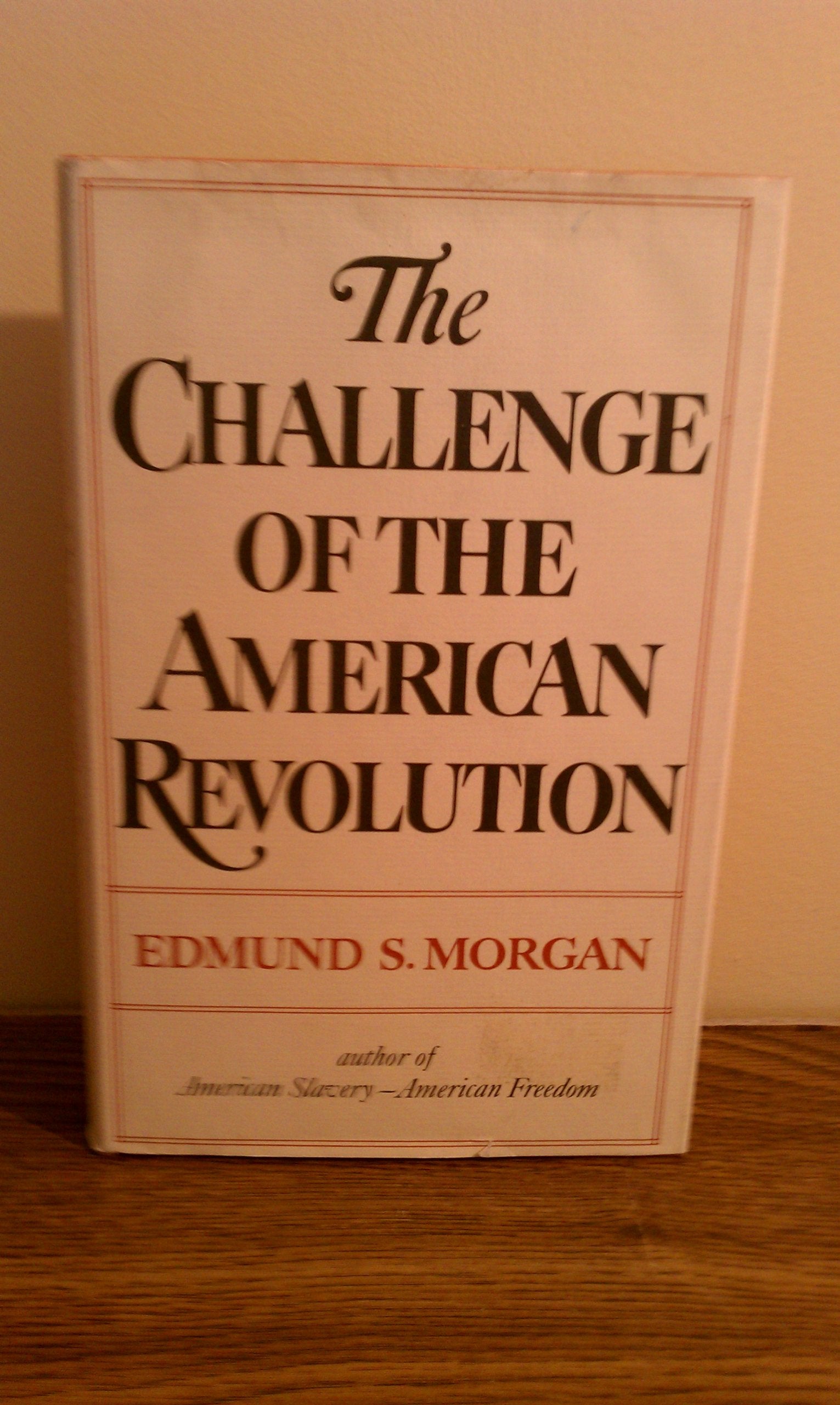 The Challenge Of The American Revolution,New