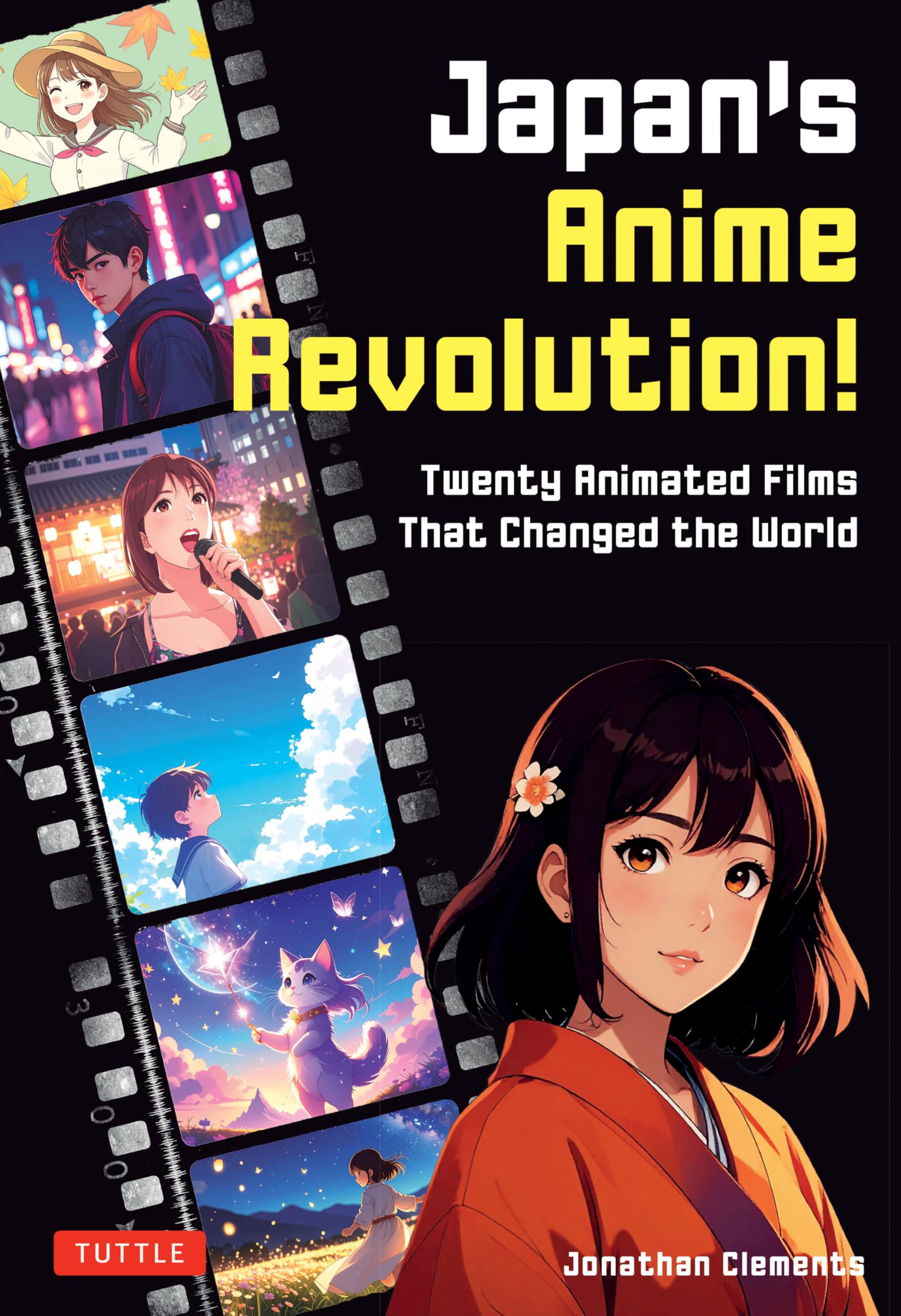 JapanS Anime Revolution!: Twenty Animated Films That Changed The World
