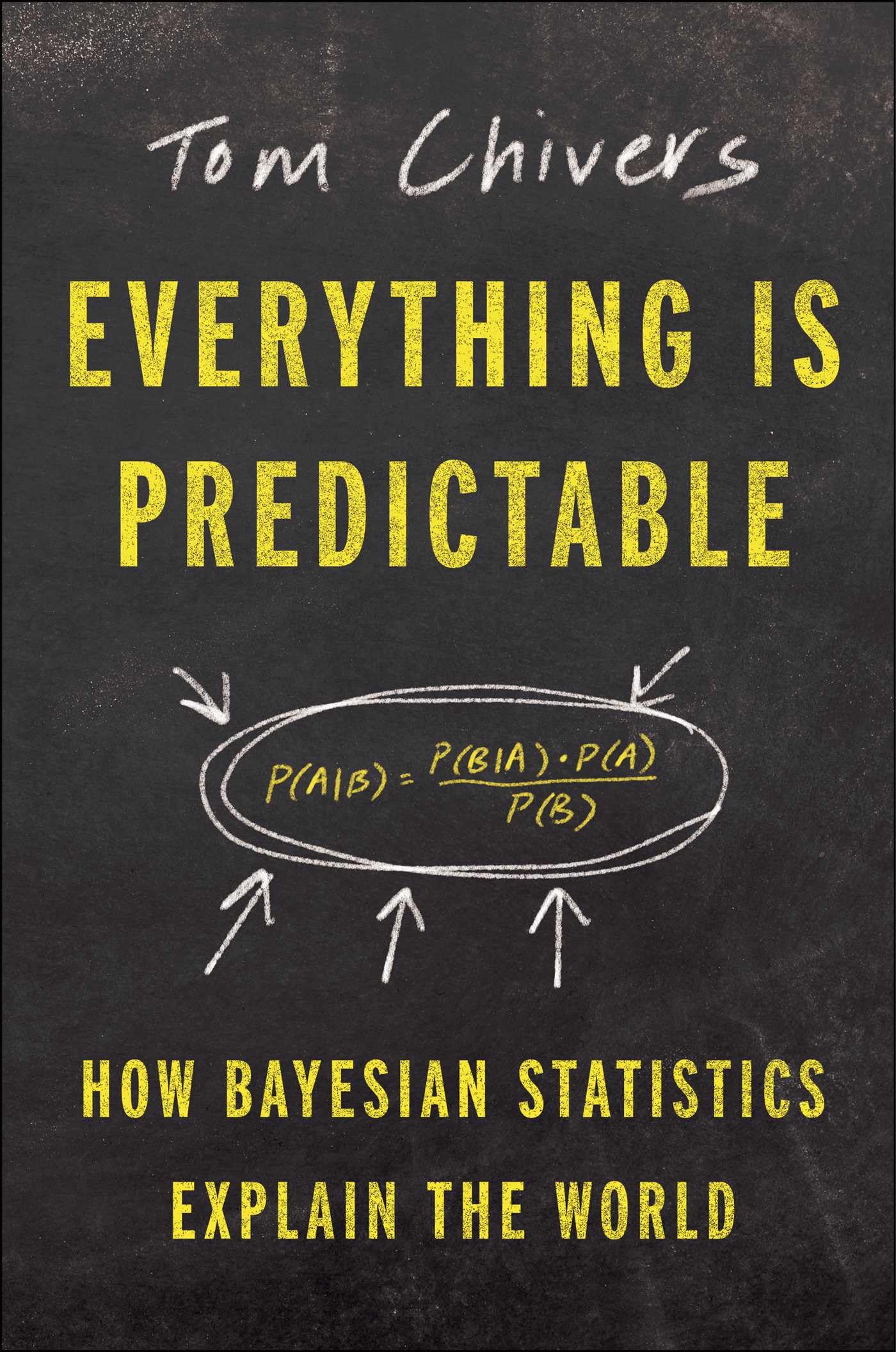 Everything Is Predictable: How Bayesian Statistics Explain Our World,Used