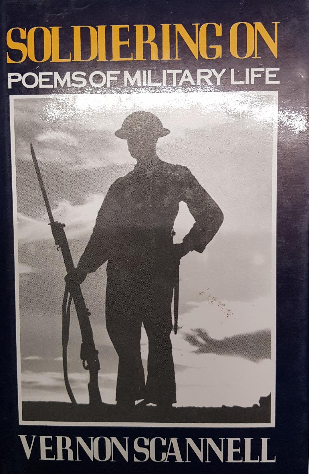 Soldiering on: Poems of Military Life by Vernon Scannell,Used