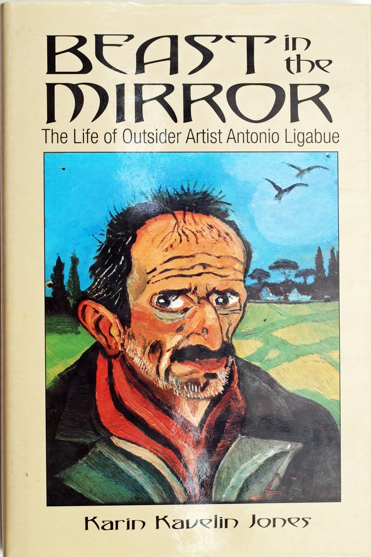 Beast in the Mirror: The Life of Outsider Artist Antonio Ligabue,Used