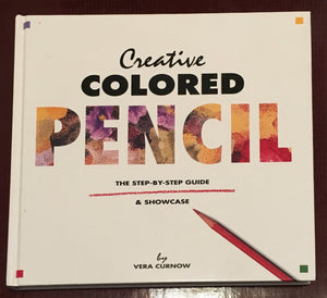 Creative Colored Pencil: The StepByStep Guide & Showcase,Used