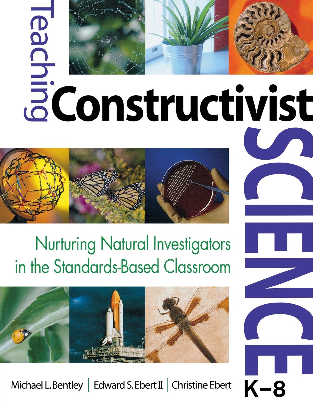 Teaching Constructivist Science, K8: Nurturing Natural Investigators in the StandardsBased Classroom,New