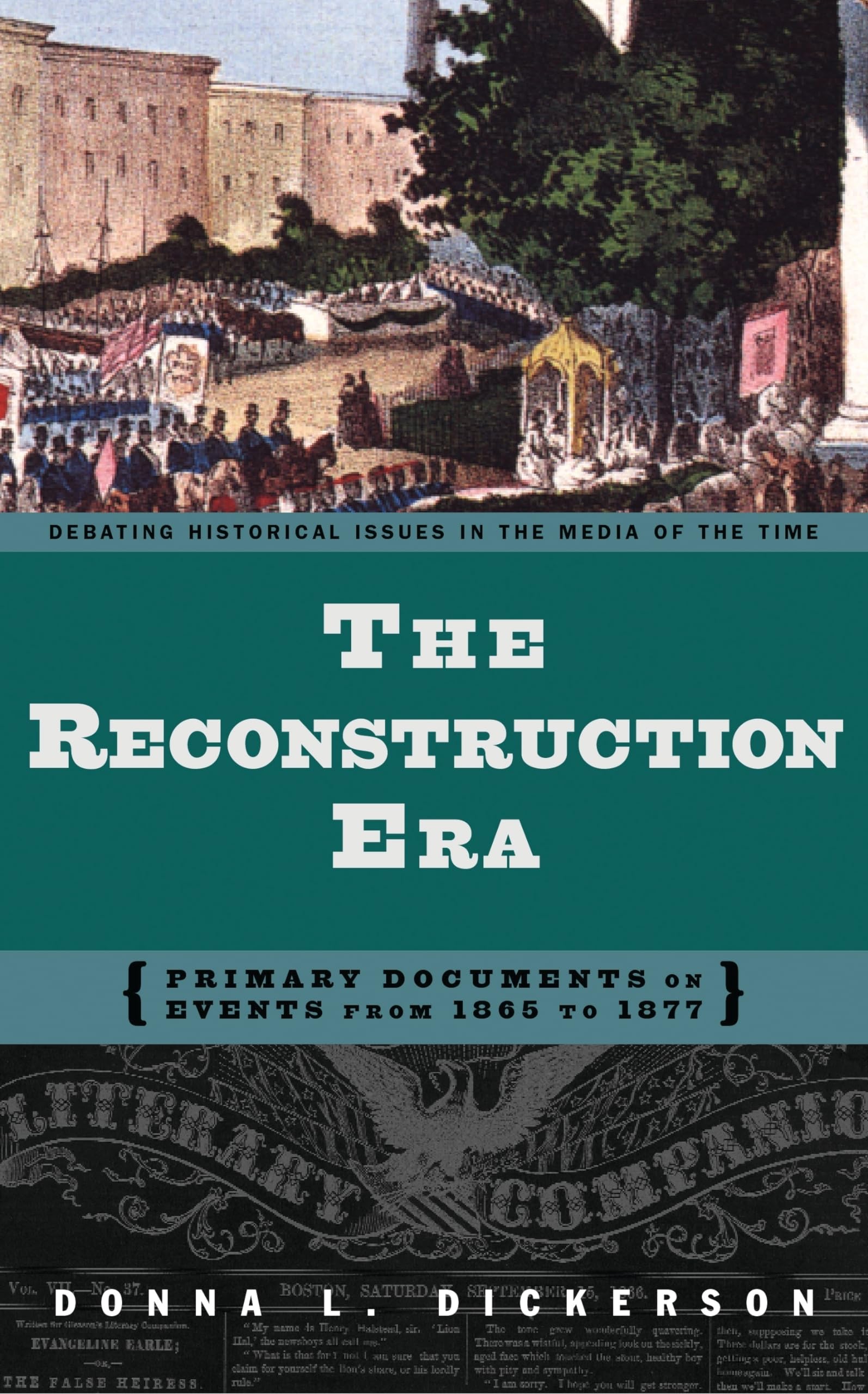 The Reconstruction Era: Primary Documents on Events from 1865 to 1877 (Debating Historical Issues in the Media of the Time),Used