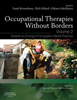 Occupational Therapies Without Borders  Volume 2: Towards An Ecology Of Occupationbased Practices,New