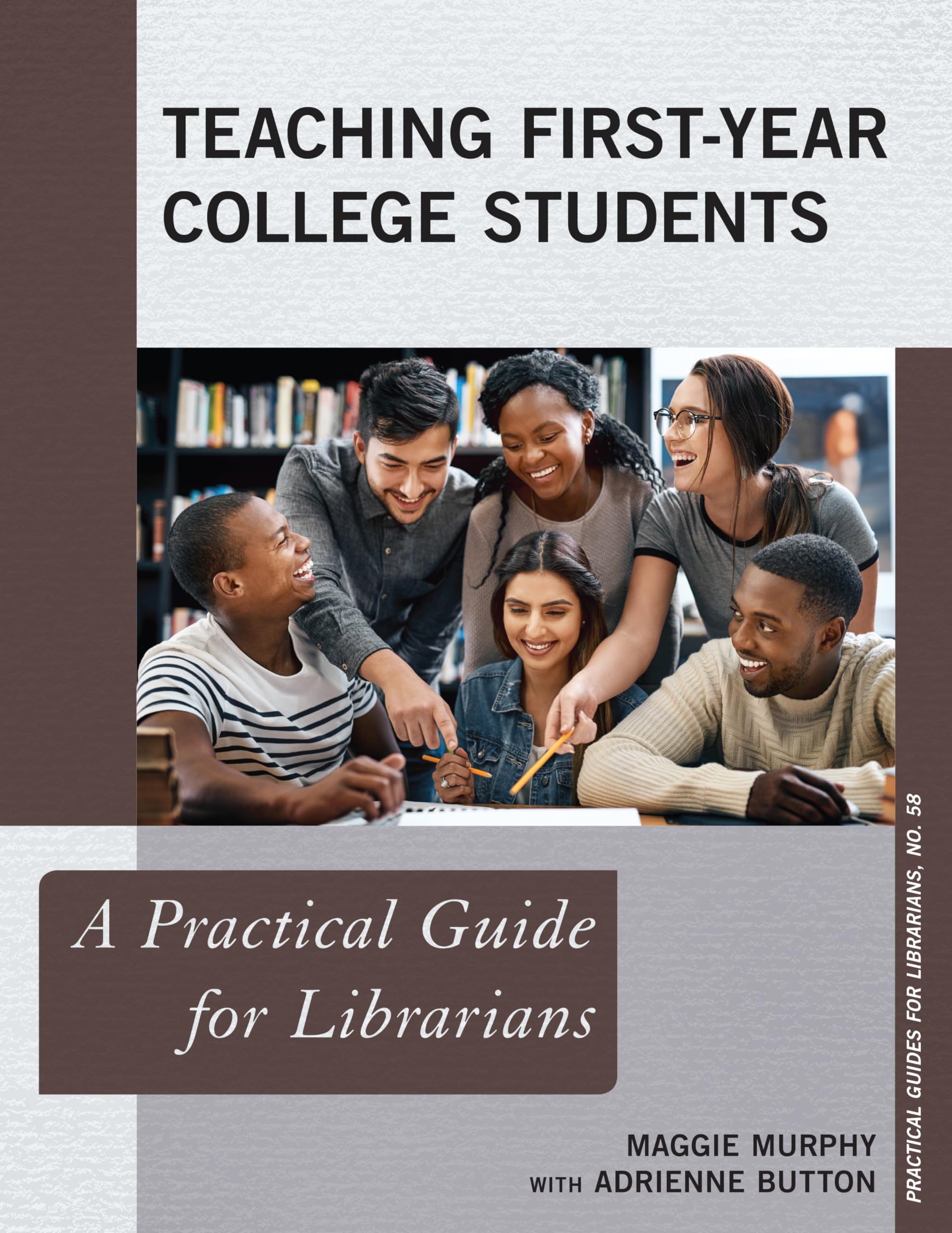 Teaching FirstYear College Students: A Practical Guide for Librarians (Volume 58) (Practical Guides for Librarians, 58),Used