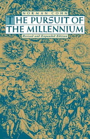 The Pursuit Of The Millennium: Revolutionary Millenarians And Mystical Anarchists Of The Middle Ages, Revised And Expanded Editi,New
