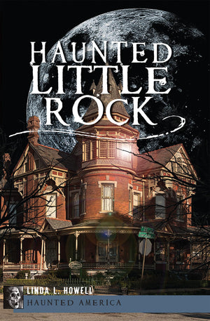 Haunted Little Rock (Haunted (History Press)),Used