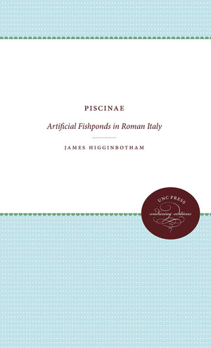 Piscinae: Artificial Fishponds in Roman Italy (Studies in the History of Greece and Rome),Used