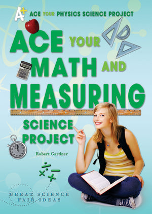 Ace Your Math and Measuring Science Project: Great Science Fair Ideas (Ace Your Physics Science Project),Used