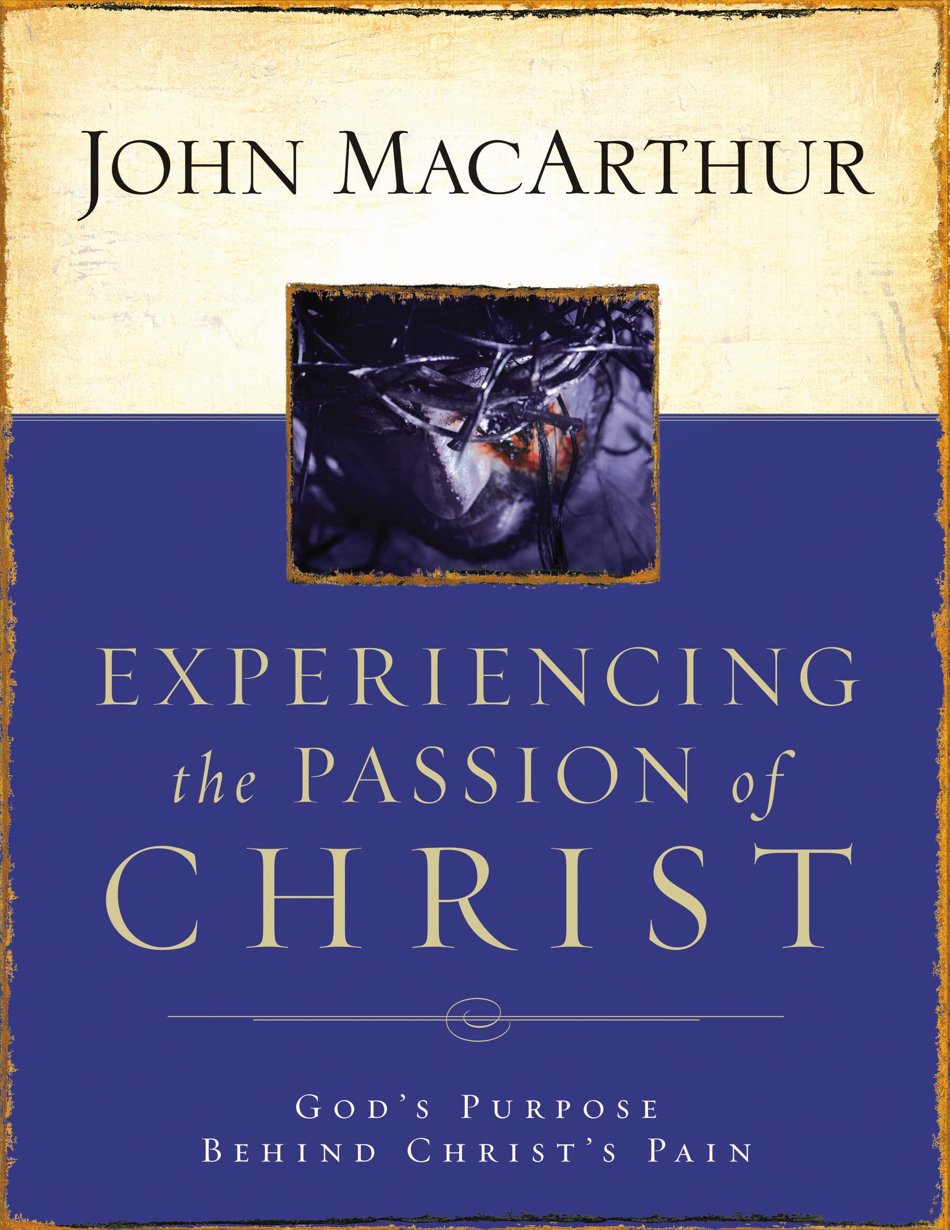Experiencing the Passion of Christ: God's Purpose Behind Christ's Pain,Used