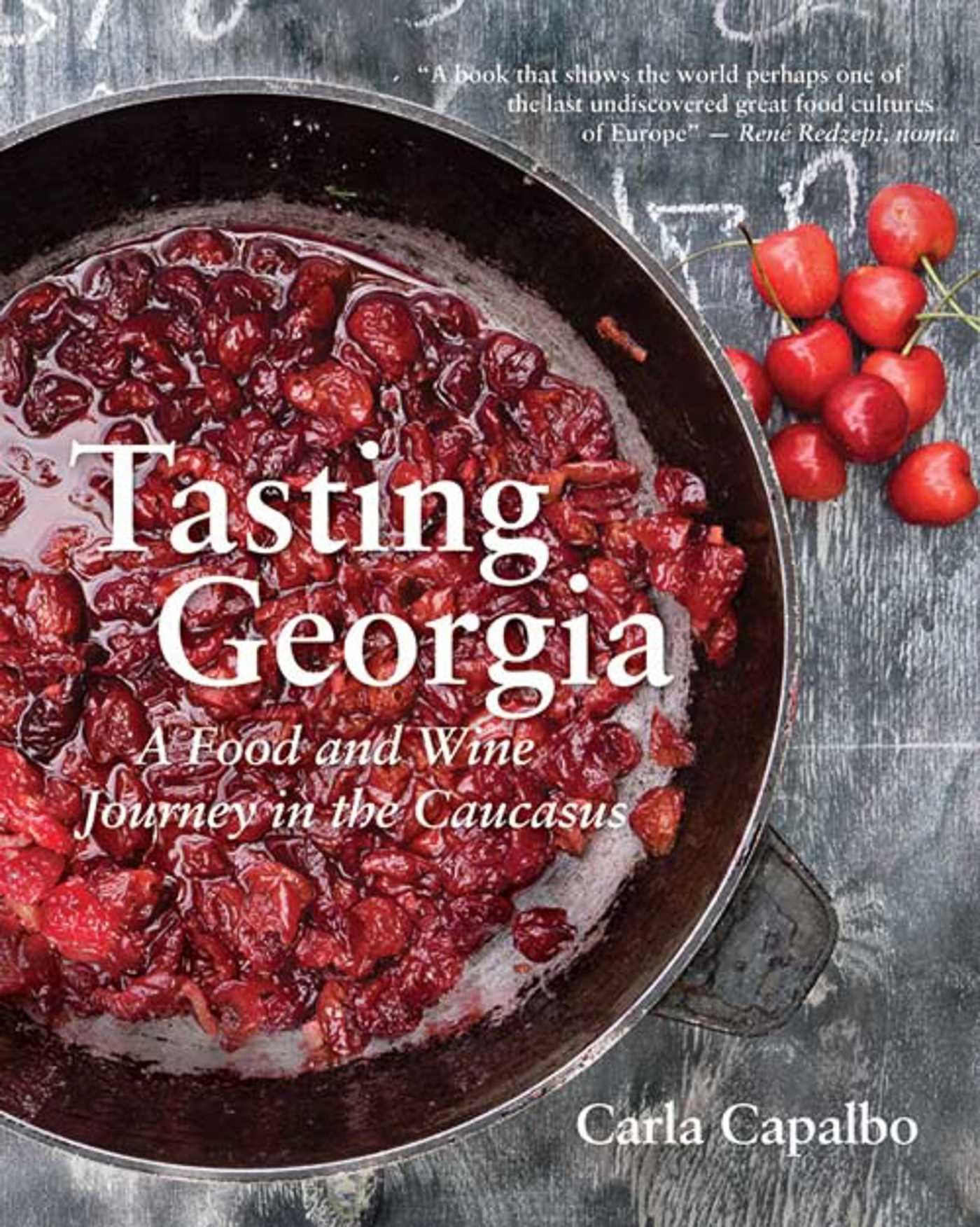 Tasting Georgia: A Food And Wine Journey In The Caucasus With Over 70 Recipes