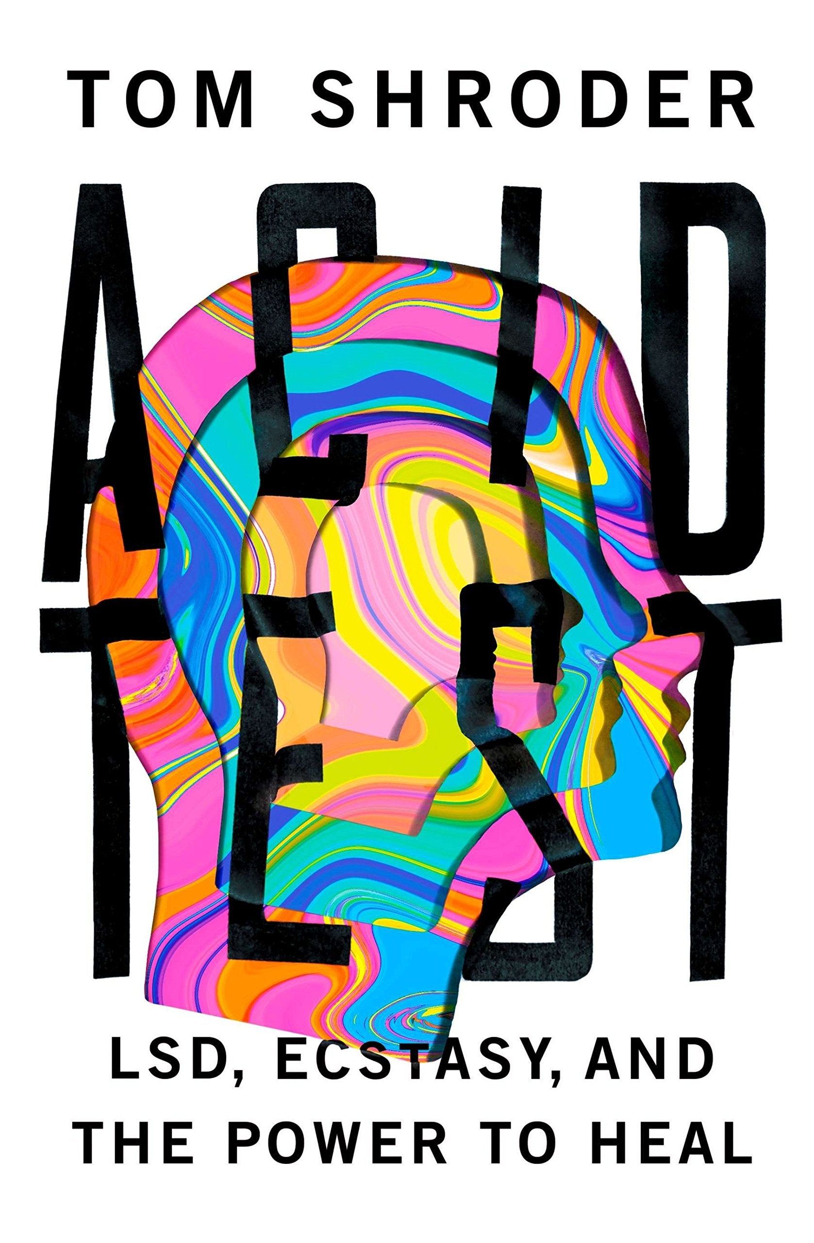 Acid Test: Lsd, Ecstasy, And The Power To Heal