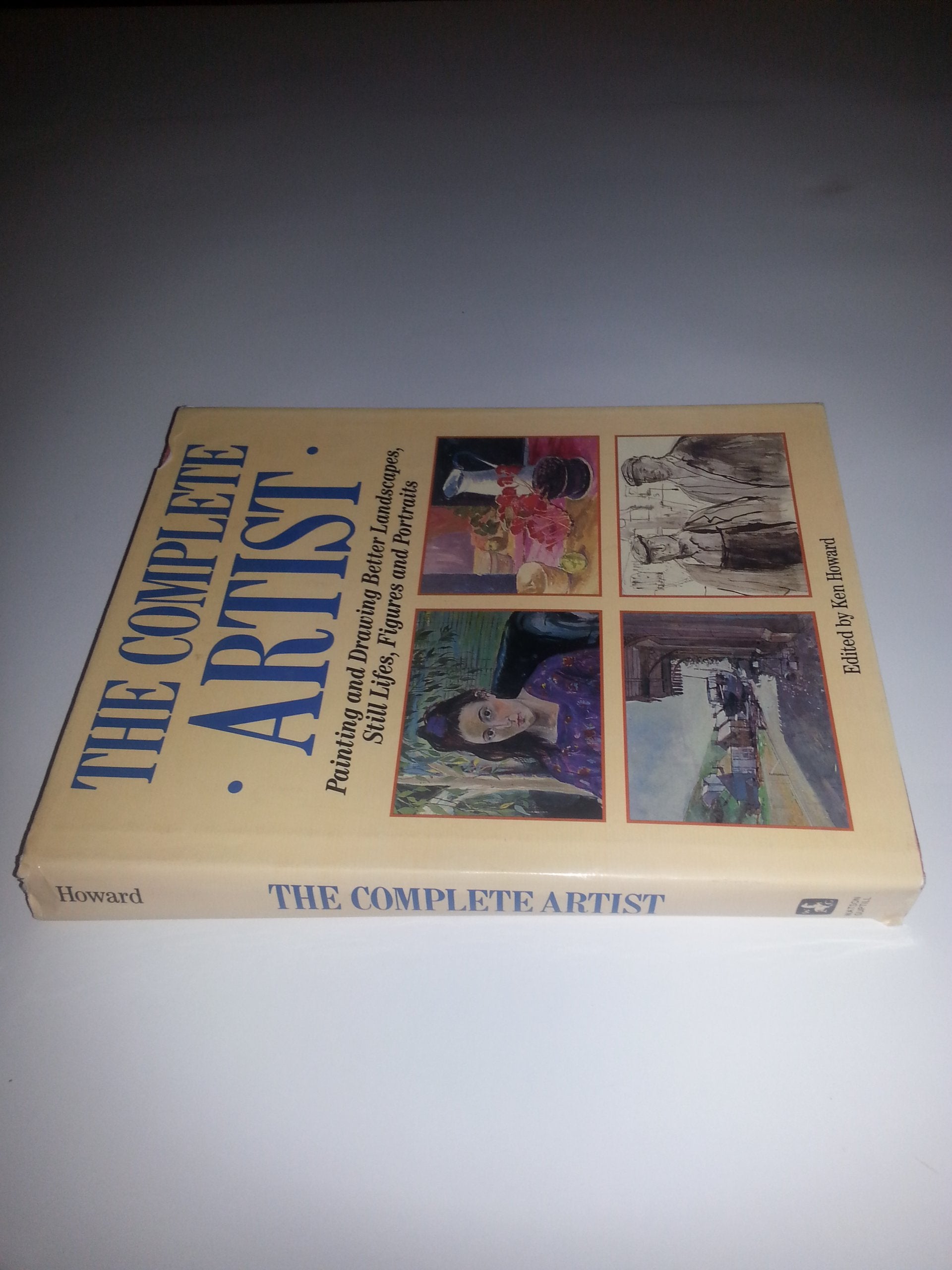 The Complete Artist: Painting and Drawing Better Landscapes, Still Lifes, Figures and Portraits,Used