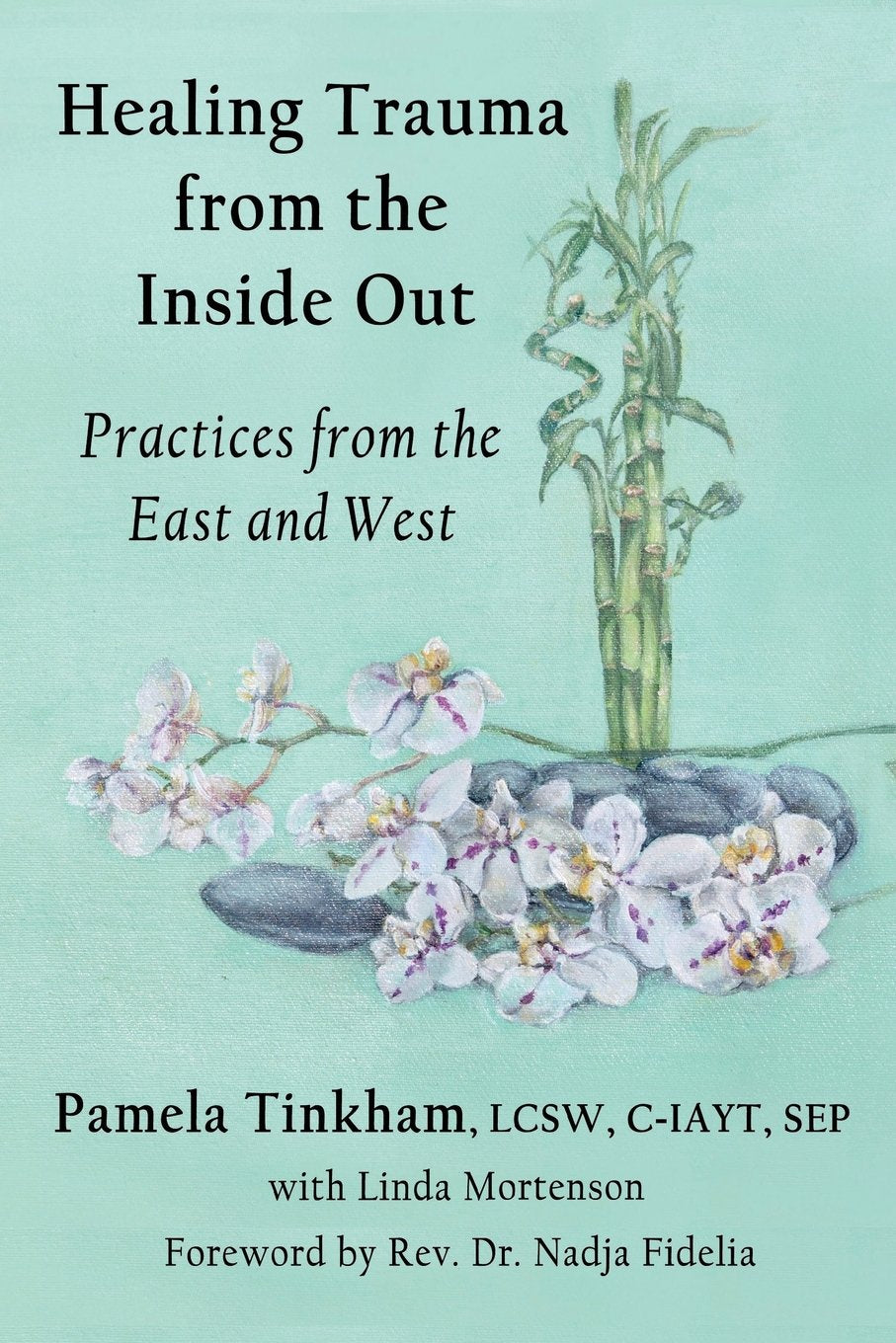 Healing Trauma from the Inside Out: Practices from the East and West,Used