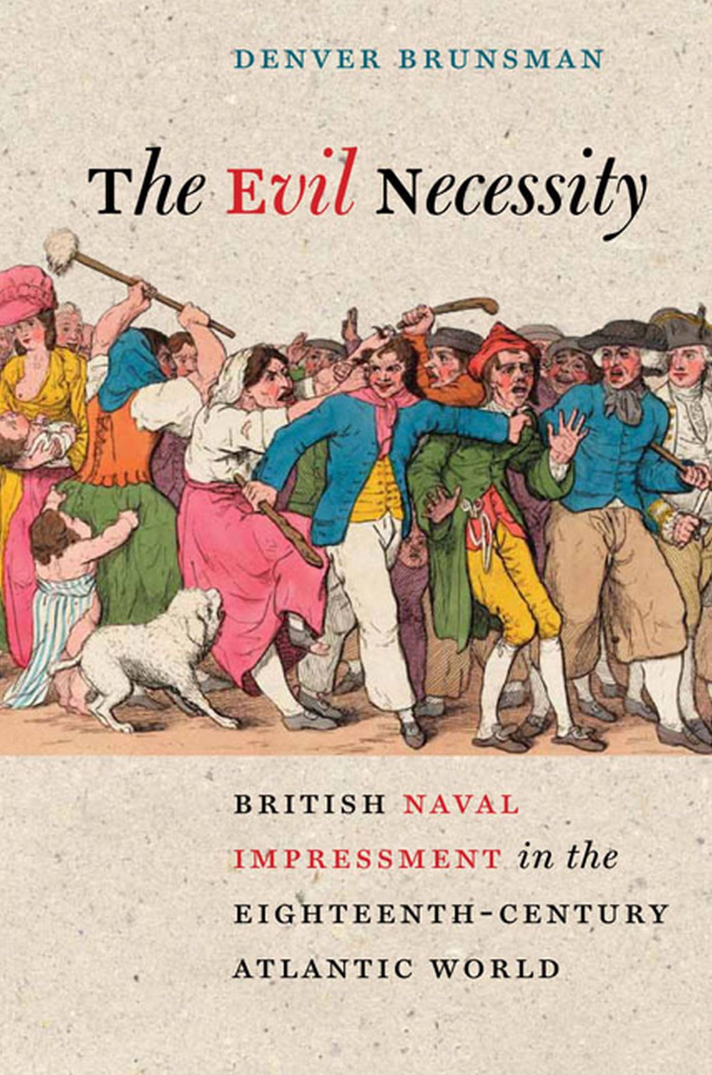 The Evil Necessity: British Naval Impressment in the EighteenthCentury Atlantic World (Early American Histories),Used