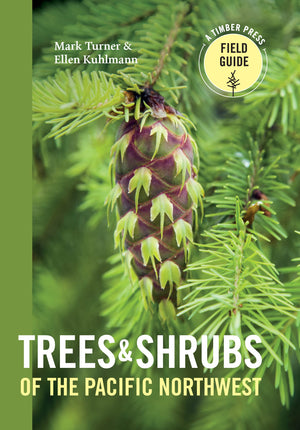 Trees and Shrubs of the Pacific Northwest (A Timber Press Field Guide),New