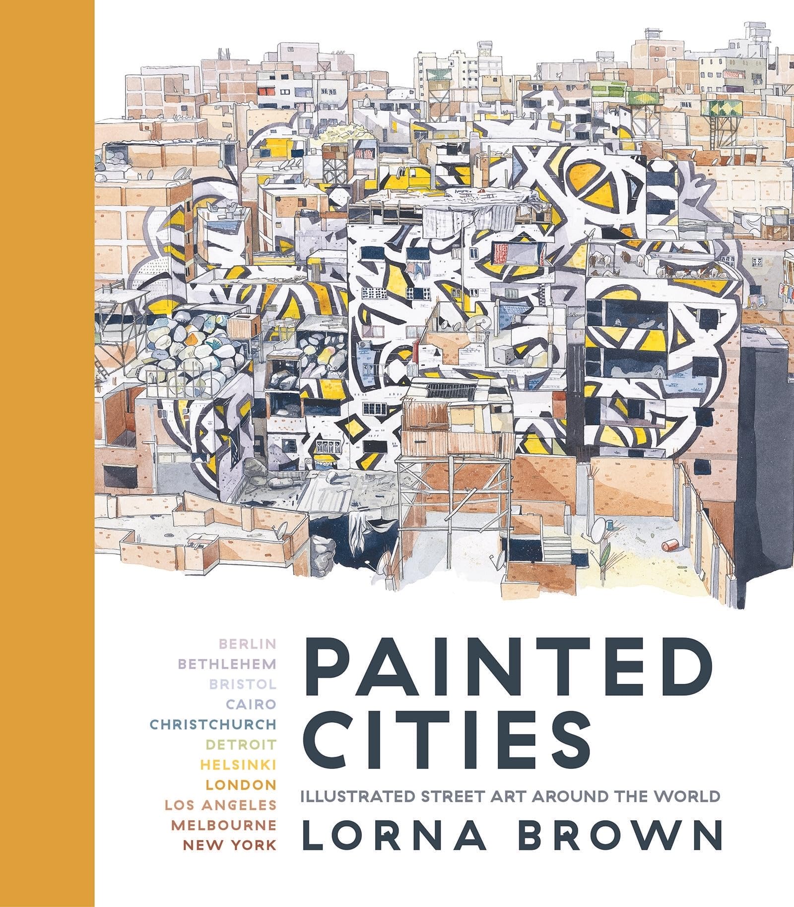Painted Cities: Illustrated Street Art Around the World,Used