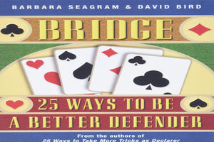 Bridge: 25 Ways to Be a Better Defender,New