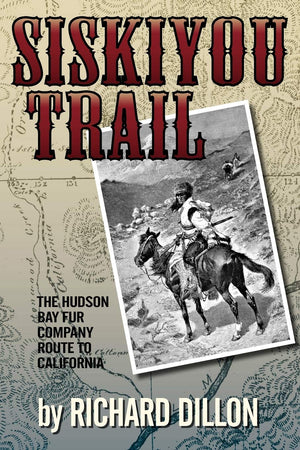 Siskiyou Trail: The Hudson'S Bay Company'S Route To California,Used