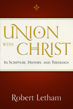 Union With Christ: In Scripture, History, And Theology,Used