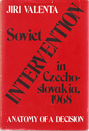 Soviet Intervention In Czechoslovakia, 1968: Anatomy Of A Decision,New