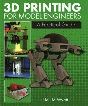 3D Printing for Model Engineers: A Practical Guide,Used