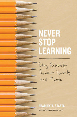 Never Stop Learning: Stay Relevant, Reinvent Yourself, and Thrive,Used