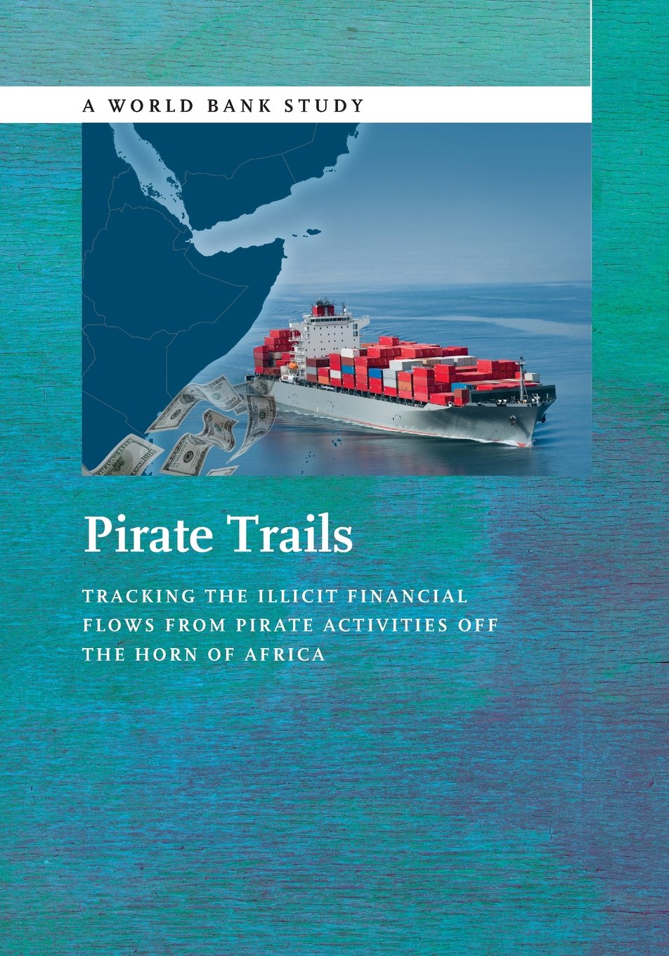 Pirate Trails: Tracking The Illicit Financial Flows From Pirate Activities Off The Horn Of Africa,Used
