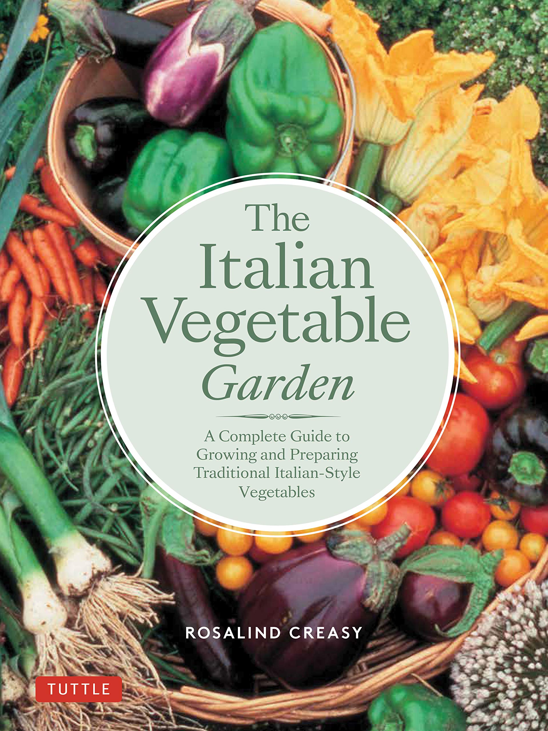 The Italian Vegetable Garden: A Complete Guide To Growing And Preparing Traditional Italianstyle Vegetables (Edible Garden Seri,Used