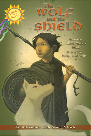 The Wolf And The Shield: An Adventure With Saint Patrick (Friends With The Saints),Used