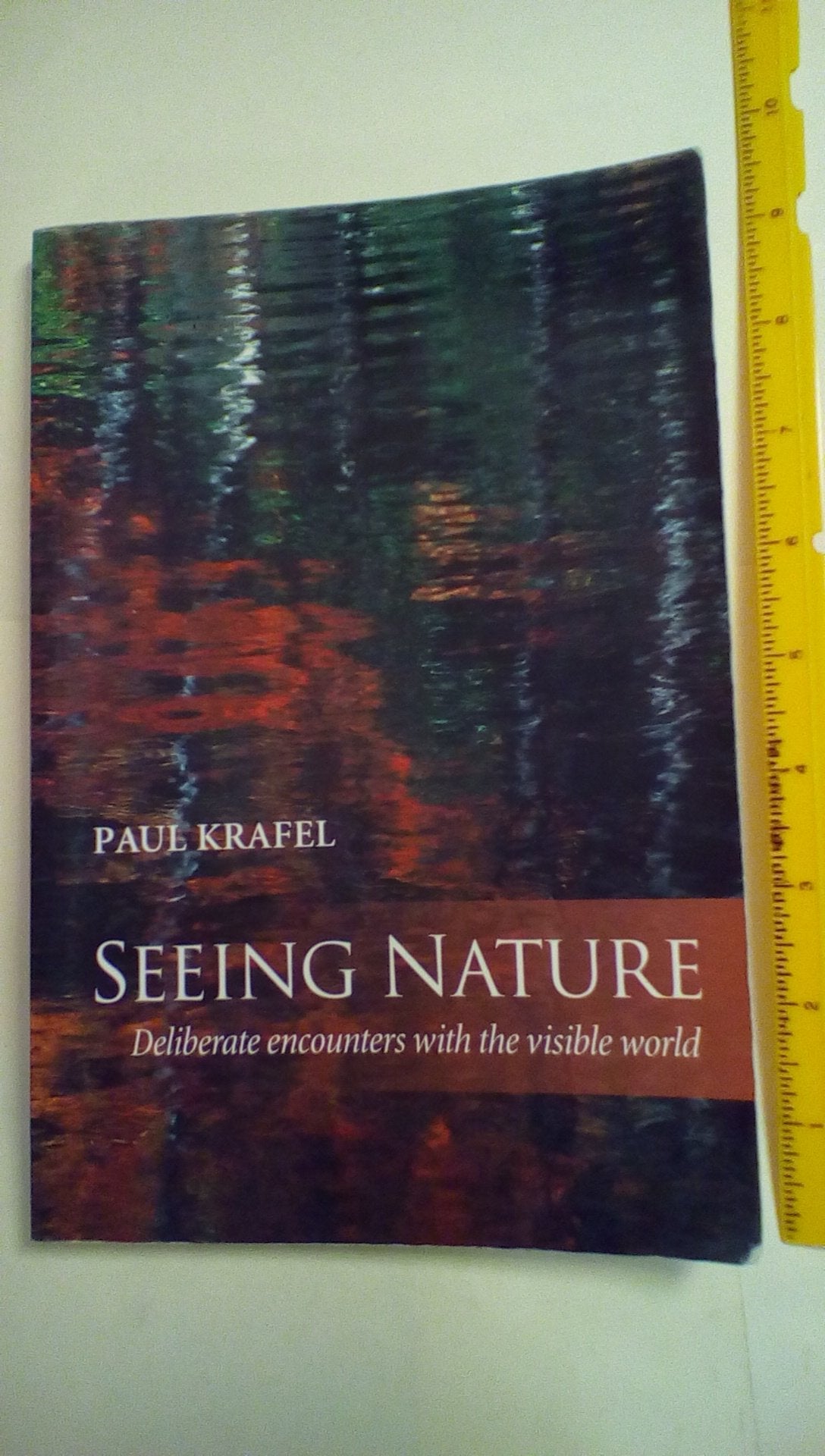Seeing Nature: Deliberate Encounters with the Visible World,Used