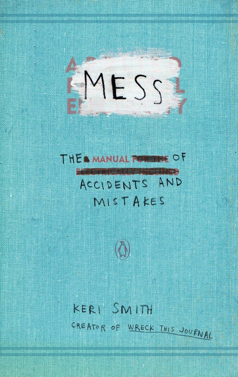 Mess: The Manual of Accidents and Mistakes,New