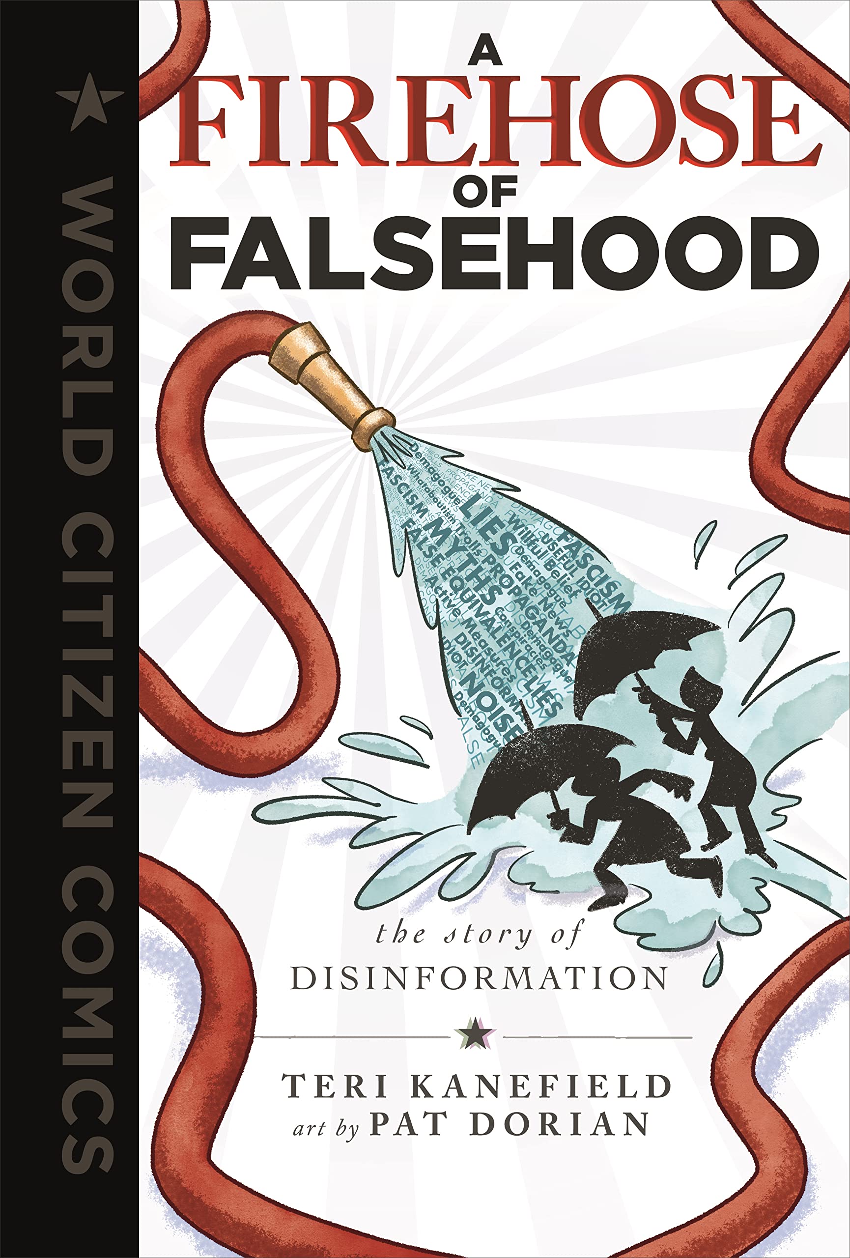 A Firehose Of Falsehood: The Story Of Disinformation (World Citizen Comics)