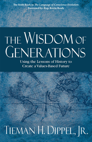 Wisdom of Generations: Using the Lessons of History to Create a ValuesBased Future (the Language of Conscience Evolution)