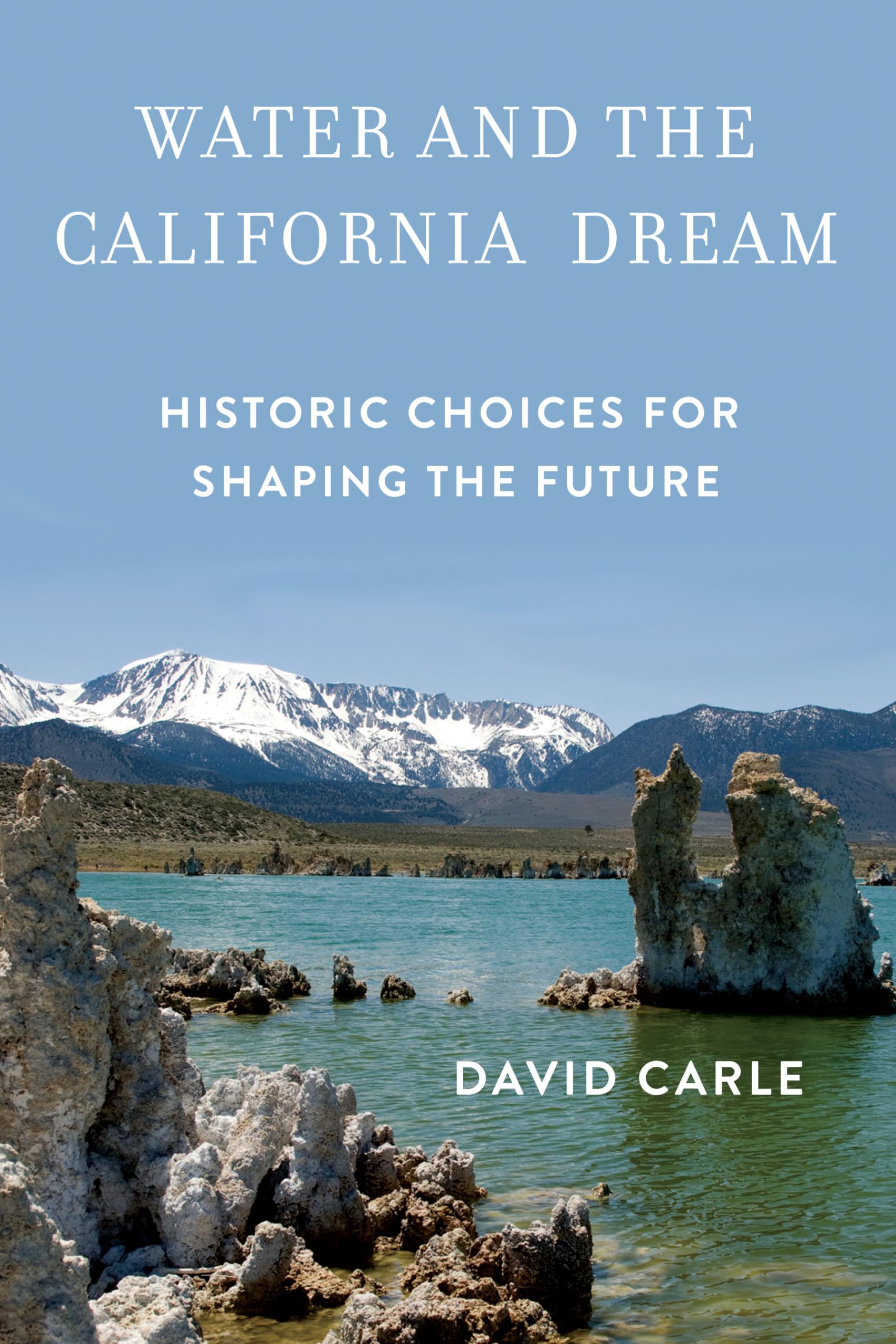 Water And The California Dream: Historic Choices For Shaping The Future,Used