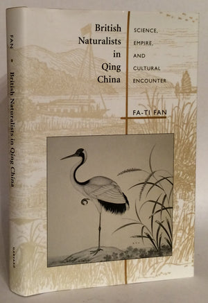 British Naturalists in Qing China: Science, Empire, and Cultural Encounter,New