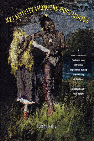 My Captivity Among The Sioux Indians,New