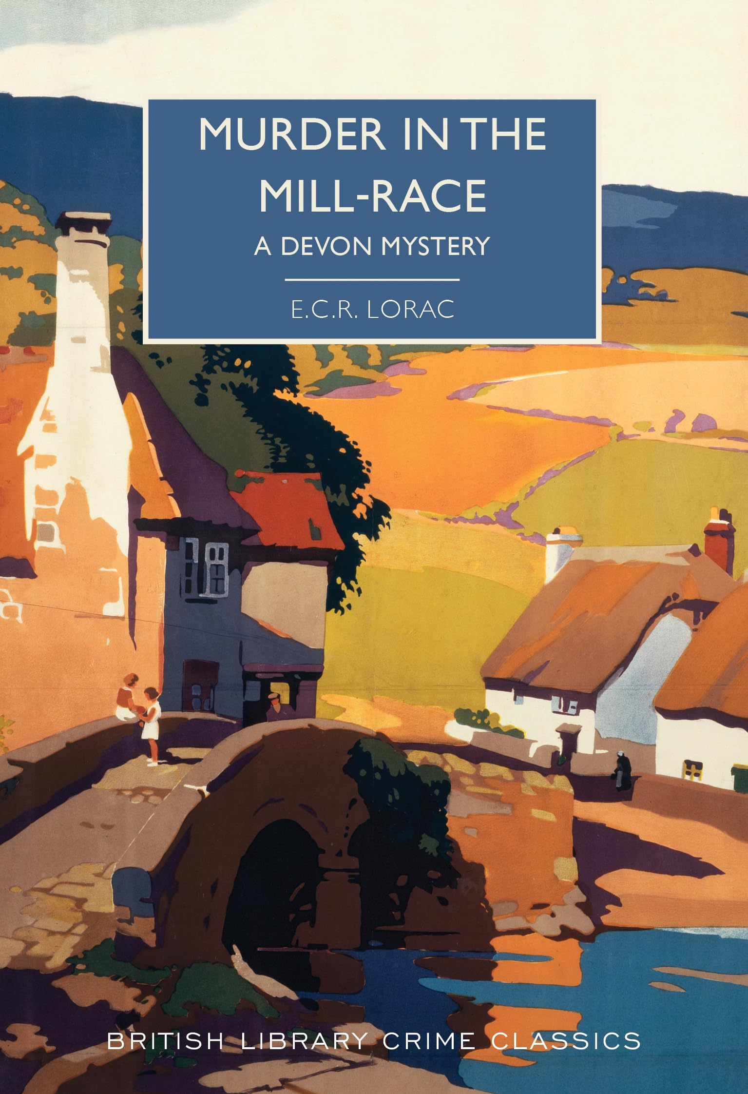 Murder in the MillRace: A Historical Whodunit (British Library Crime Classics)