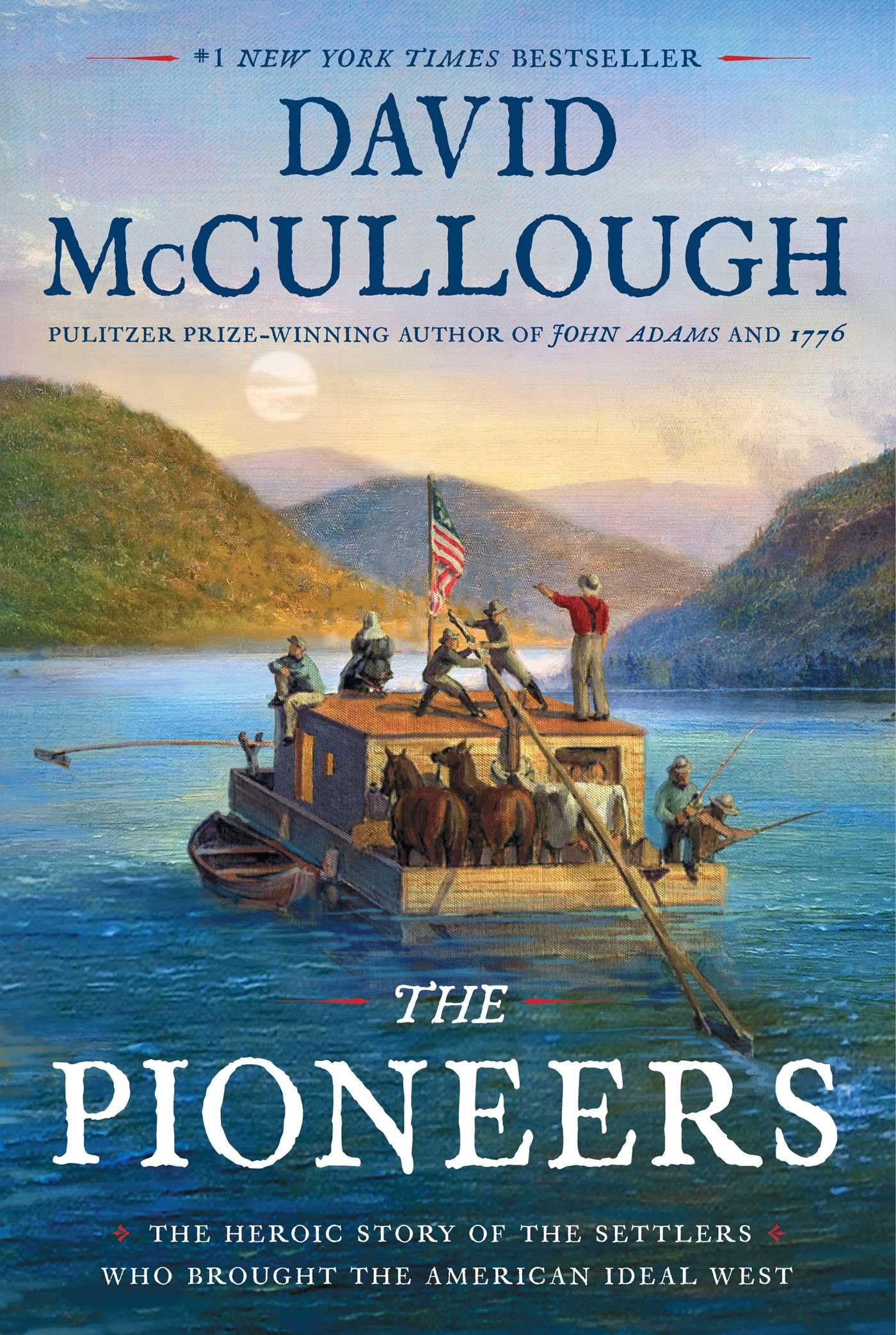 The Pioneers: The Heroic Story Of The Settlers Who Brought The American Ideal West